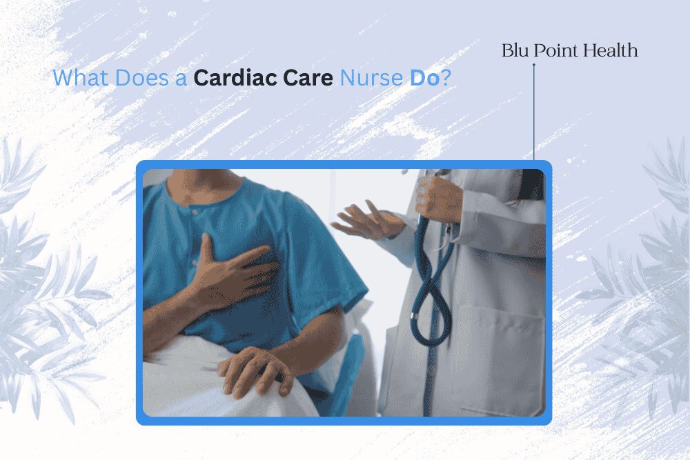 What Does a Cardiac Care Nurse Do