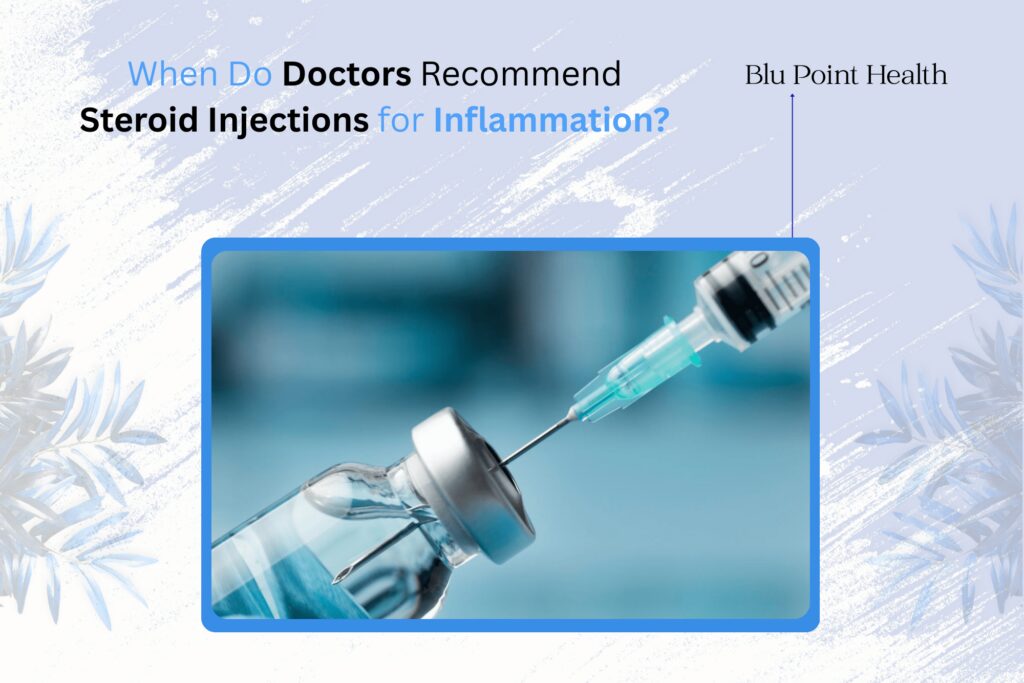 When Do Doctors Recommend Steroid Injections for Inflammation